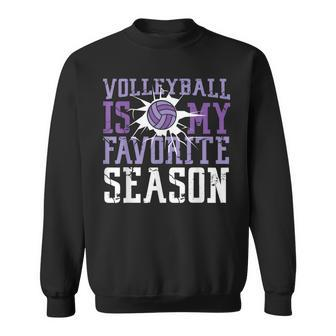 Volleyball Player Team Volleyball Is My Favorite Season Sweatshirt - Monsterry