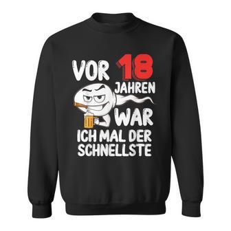 Vor 18 Jahren War Ich Mal Der Fastelste 18Th Birthday Sweatshirt - Seseable