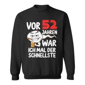 Vor 52 Jahren War Ich Mal Der Schnellste 52 Birthday Man Sweatshirt - Geschenkecke