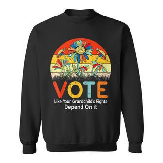 Vote Like Your Grandchild's Rights Depend On It Sweatshirt - Seseable