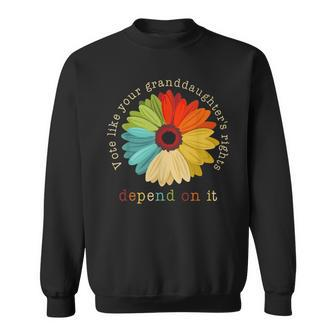 Vote Like Your Granddaughter's Rights Depend On It Feminist Sweatshirt | Mazezy