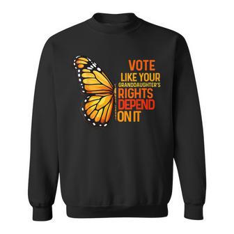 Vote Like Your Granddaughters Rights Depend On It Sweatshirt - Seseable