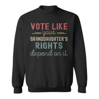 Vote Like Your Granddaughter's Rights Depends On It Sweatshirt | Mazezy CA