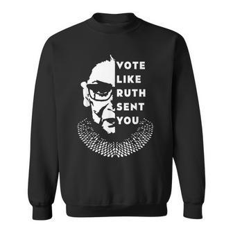Vote Like Ruth Sent You Feminist Sweatshirt - Monsterry UK