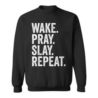 Wake Pray Slay Repeat Prayer Motivation Sweatshirt - Seseable