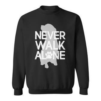 Never Walk Alone Dog Lover For Dog Lovers Sweatshirt - Monsterry
