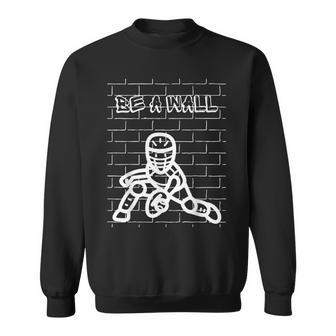 Be A Wall Softball Catcher Baseball Catcher Sweatshirt - Monsterry UK