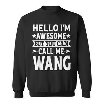 Wang Surname Call Me Wang Family Team Last Name Wang Sweatshirt - Seseable
