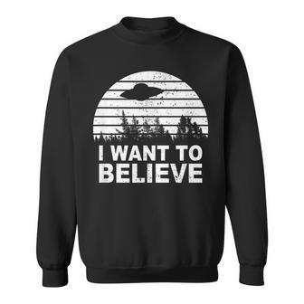 I Want To Believe I Aliens Ufo Roswell Alien Sweatshirt - Seseable