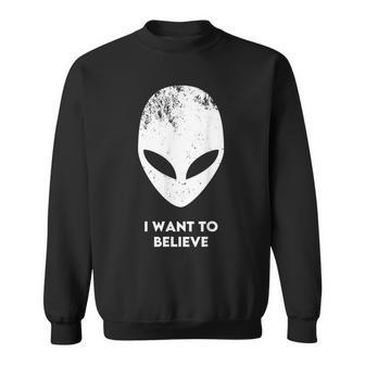 I Want To Believe Alien Alien Alien Sweatshirt - Seseable