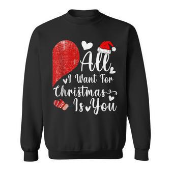 All I Want For Christmas Is You Couples Christmas Sweatshirt | Mazezy