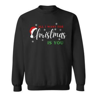 All I Want For Christmas Is You Xmas Sweatshirt - Seseable
