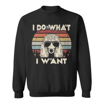 I Do What I Want Standard Poodle Vintage Retro Sweatshirt | Mazezy