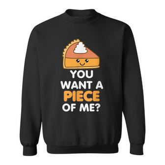 You Want A Piece Of Me Pumpkin Pie Thanksgiving Day Sweatshirt - Monsterry