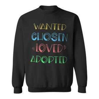 Wanted Chosen Loved Adopted Adoption Day Sweatshirt - Monsterry CA
