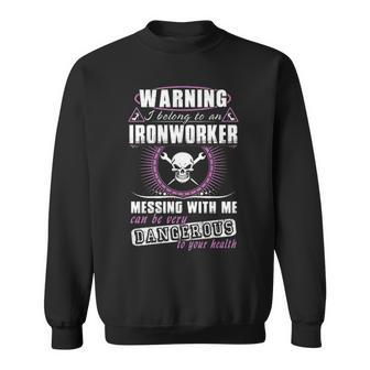 Warning I Belong To An Ironworker Sweatshirt | Mazezy