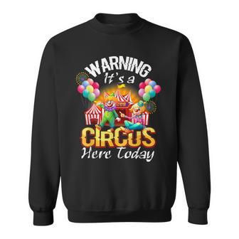 Warning It's A Circus Here Today Carnival Birthday Party Sweatshirt - Monsterry