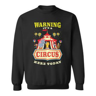 Warning It's A Circus Here Today Carnival Birthday Party Sweatshirt - Seseable