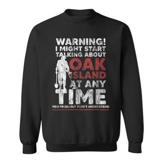 Warning Oak Island Metal Detecting Sweatshirt - Monsterry