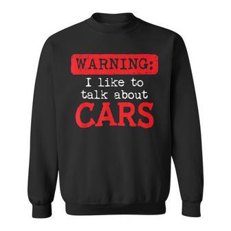 Warning I Like To Talk About Cars S & Sweatshirt - Monsterry CA