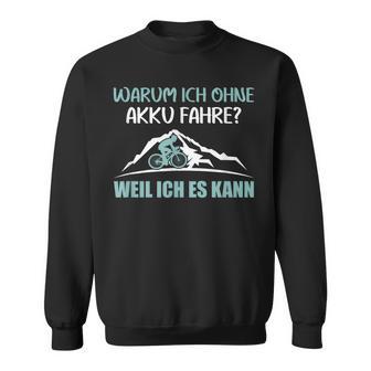 Warum Ich Ohne Akku Fahre Weil Ich Es Kann Cycling S Sweatshirt - Seseable