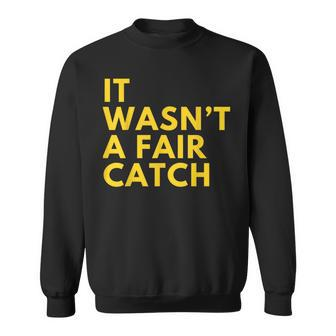 It Wasn't A Fair Catch Sweatshirt | Mazezy