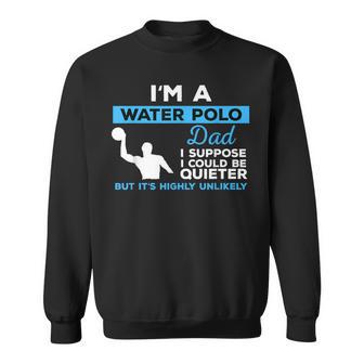 Water Polo Dad Waterpolo Sport Player Sweatshirt - Monsterry