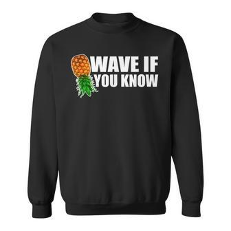 Wave If You Know Upside Down Pineapple Sweatshirt - Monsterry