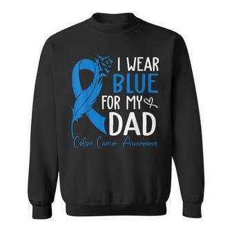 I Wear Blue For My Dad Warrior Colon Cancer Awareness Sweatshirt - Seseable