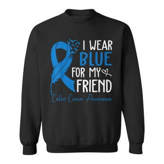 I Wear Blue For My Friend Warrior Colon Cancer Awareness Sweatshirt | Mazezy