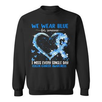 We Wear Blue For Someone Colon Cancer Awareness Heart Sweatshirt | Mazezy