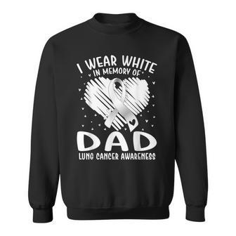 I Wear White In Memory Of My Dad Lung Cancer Awareness Sweatshirt - Monsterry UK