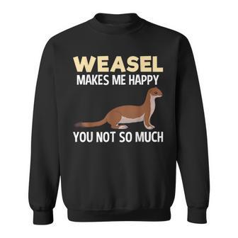 Weasel Makes Happy Animal Weasels Lover Sweatshirt - Monsterry DE