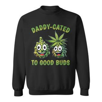 Weed Dad Stoner Pot Lover Good Buds Cannabis Marijuana Sweatshirt - Monsterry