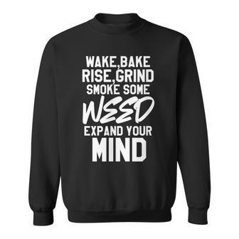 Weed Marijuana Wake Bake Rise Grind Smoke Some Weed Sweatshirt - Monsterry