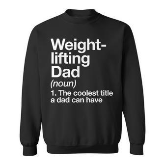 Weightlifting Dad Definition Sports Sweatshirt - Monsterry