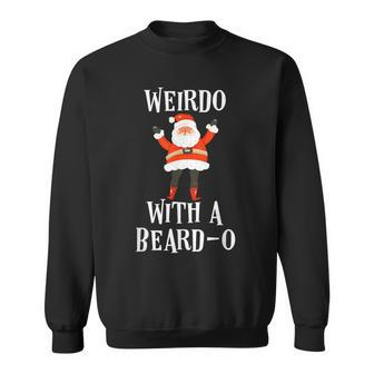 Weirdo With A Beardo Santa Claus Sweatshirt - Monsterry UK