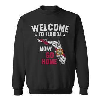 Welcome To Florida Now Go Home Florida Map Flag Sweatshirt - Thegiftio UK