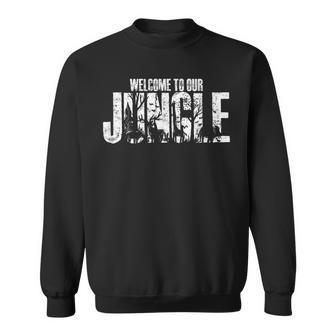 Welcome To Our Jungle Safari And Zoo Camping Sweatshirt | Mazezy