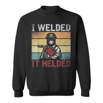 I Welded It Helded Slworker Welder Retro Welding Sweatshirt - Monsterry DE