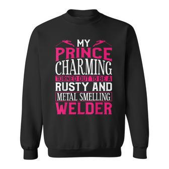 Welder Welding Girlfriend Vintage My Prince Charming Turned Sweatshirt - Monsterry UK