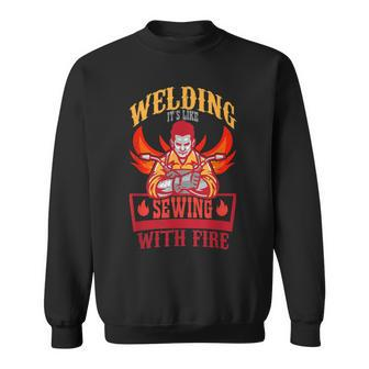 Welding Its Like Sewing With Fire Slworker Welding Sweatshirt - Monsterry AU