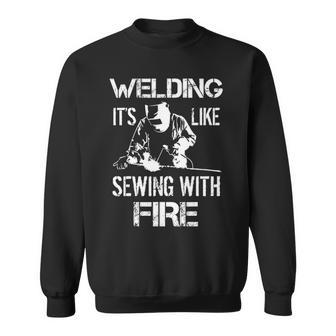 Welding It's Like Sewing With Fire Welder Husband Sweatshirt | Mazezy