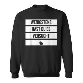 Wenigstens Hast Du Es Versucht Thumb Comfort Prize Loser Sweatshirt - Seseable