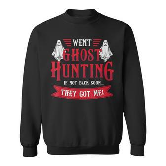 Went Ghost Hunting Paranormal Professional Ghost Hunter Sweatshirt - Monsterry UK