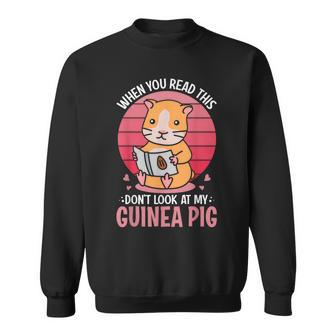 When You Read This Don't Look At My Guinea Pig Sweatshirt - Thegiftio UK