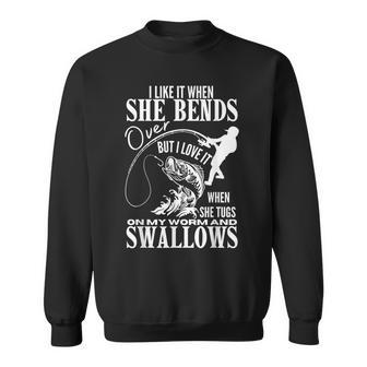 I Like It When She Bends Over Fishing Dad Fathers Day Sweatshirt - Monsterry DE