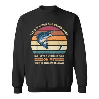 I Like It When She Bends Over But I Love It Fishing Sweatshirt - Monsterry