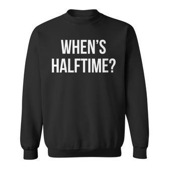 When's Halftime Football Gameday Sweatshirt - Monsterry DE