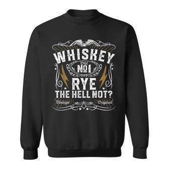 Whiskey Rye The Hell Not Bourbon Scotch Sayings Sweatshirt - Monsterry CA
